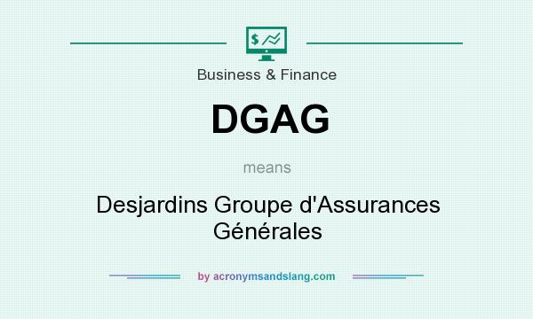 What does DGAG mean? It stands for Desjardins Groupe d`Assurances Générales