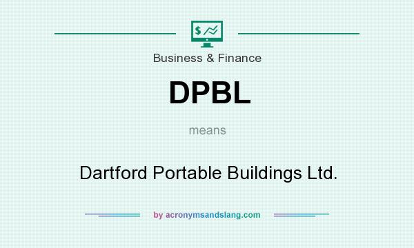 What does DPBL mean? It stands for Dartford Portable Buildings Ltd.