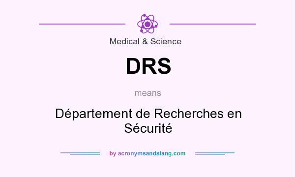 What does DRS mean? It stands for Département de Recherches en Sécurité