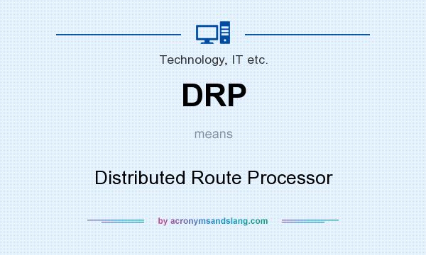 What does DRP mean? It stands for Distributed Route Processor