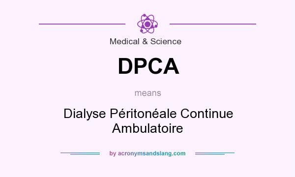 What does DPCA mean? It stands for Dialyse Péritonéale Continue Ambulatoire