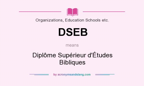 What does DSEB mean? It stands for Diplôme Supérieur d`Études Bibliques