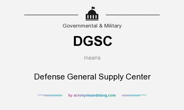 What does DGSC mean? It stands for Defense General Supply Center