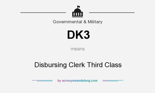 What does DK3 mean? It stands for Disbursing Clerk Third Class