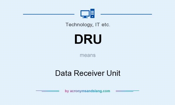 What does DRU mean? It stands for Data Receiver Unit
