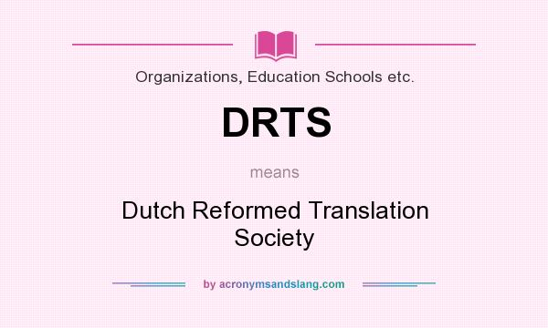 What does DRTS mean? It stands for Dutch Reformed Translation Society