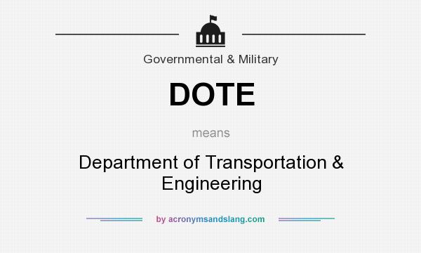 What does DOTE mean? It stands for Department of Transportation & Engineering