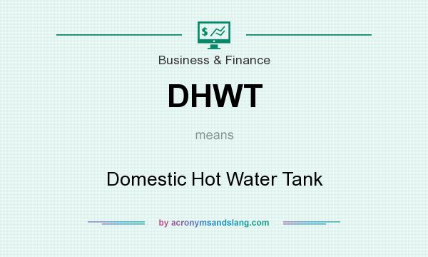What does DHWT mean? It stands for Domestic Hot Water Tank