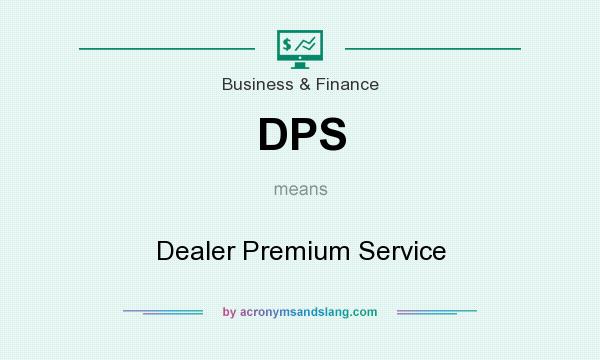 What does DPS mean? It stands for Dealer Premium Service