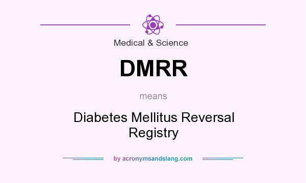 What does DMRR mean? It stands for Diabetes Mellitus Reversal Registry