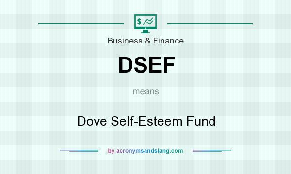 What does DSEF mean? It stands for Dove Self-Esteem Fund