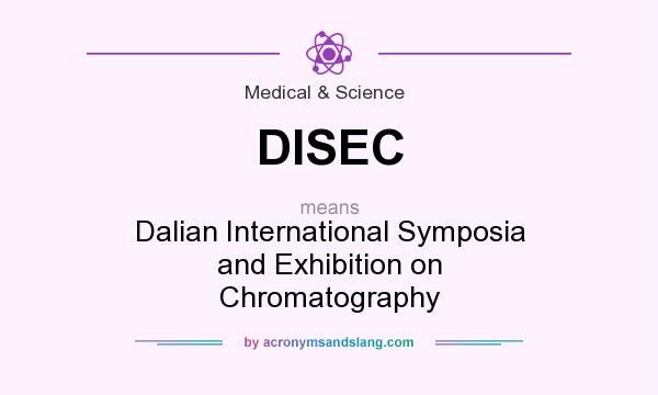 What does DISEC mean? It stands for Dalian International Symposia and Exhibition on Chromatography