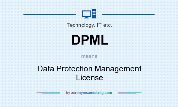 What does DPML mean? It stands for Data Protection Management License