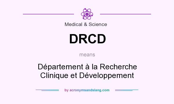 What does DRCD mean? It stands for Département à la Recherche Clinique et Développement