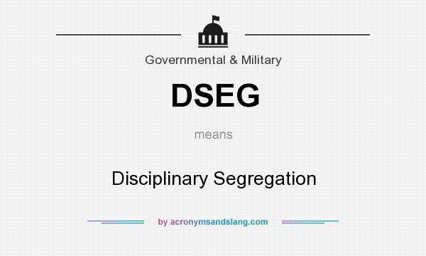 What does DSEG mean? It stands for Disciplinary Segregation