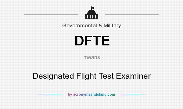 What does DFTE mean? It stands for Designated Flight Test Examiner