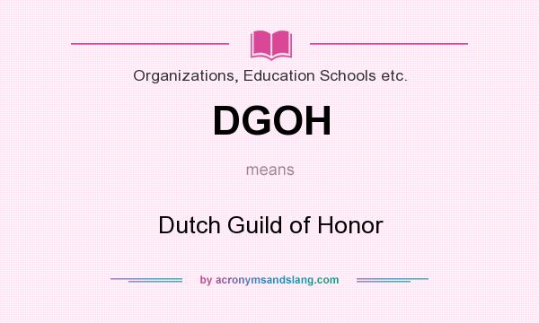 What does DGOH mean? It stands for Dutch Guild of Honor