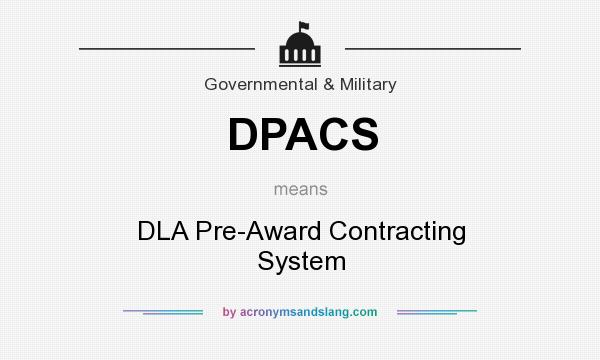 What does DPACS mean? It stands for DLA Pre-Award Contracting System