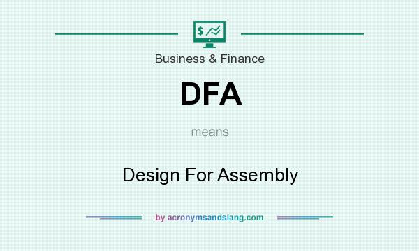 What does DFA mean? It stands for Design For Assembly