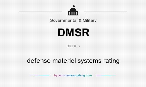 What does DMSR mean? It stands for defense materiel systems rating