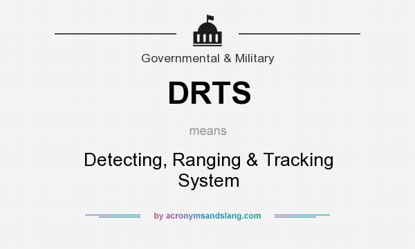 What does DRTS mean? It stands for Detecting, Ranging & Tracking System