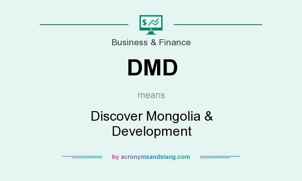 What does DMD mean? It stands for Discover Mongolia & Development