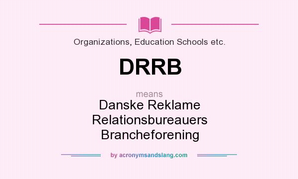 What does DRRB mean? It stands for Danske Reklame Relationsbureauers Brancheforening
