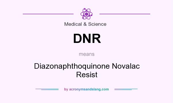 What does DNR mean? It stands for Diazonaphthoquinone Novalac Resist