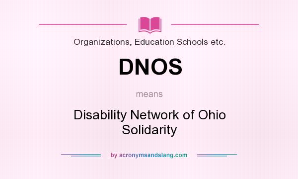 What does DNOS mean? It stands for Disability Network of Ohio Solidarity