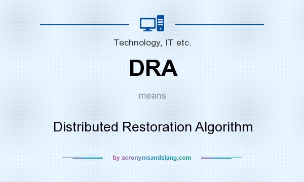 What does DRA mean? It stands for Distributed Restoration Algorithm