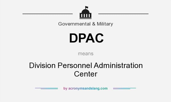 What does DPAC mean? It stands for Division Personnel Administration Center