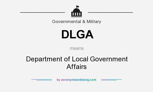What does DLGA mean? It stands for Department of Local Government Affairs