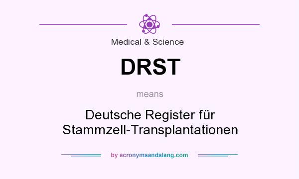 What does DRST mean? It stands for Deutsche Register für Stammzell-Transplantationen