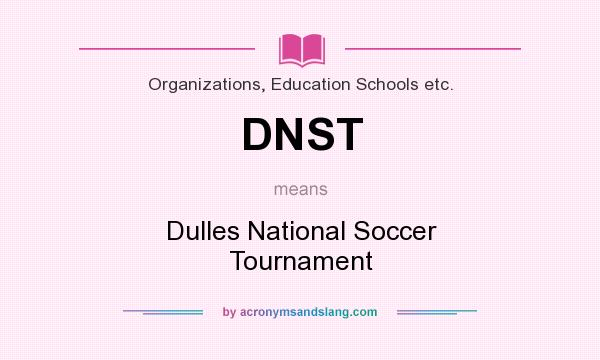 What does DNST mean? It stands for Dulles National Soccer Tournament