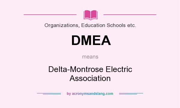 What does DMEA mean? It stands for Delta-Montrose Electric Association