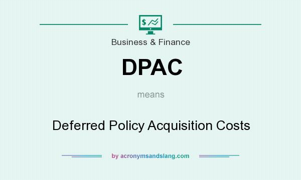 What does DPAC mean? It stands for Deferred Policy Acquisition Costs