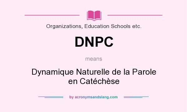 What does DNPC mean? It stands for Dynamique Naturelle de la Parole en Catéchèse