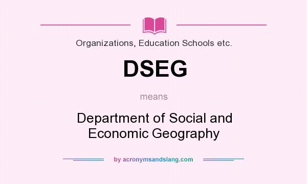 What does DSEG mean? It stands for Department of Social and Economic Geography