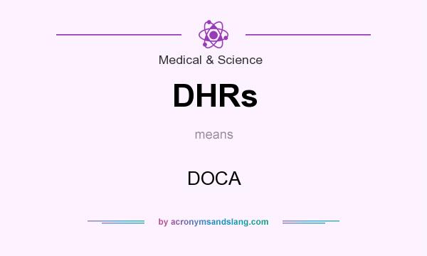 What does DHRs mean? It stands for DOCA