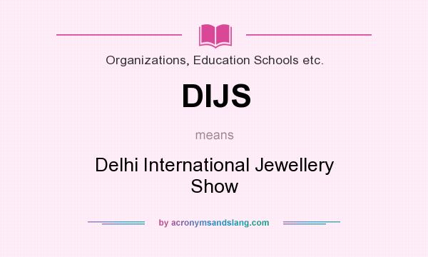 What does DIJS mean? It stands for Delhi International Jewellery Show