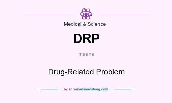 What does DRP mean? It stands for Drug-Related Problem