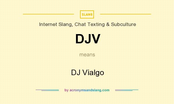 What does DJV mean? It stands for DJ Vialgo