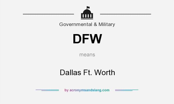 What does DFW mean? It stands for Dallas Ft. Worth