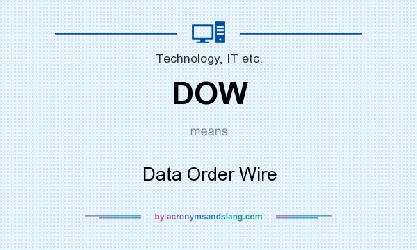 DOW Data Order Wire In Technology IT Etc By AcronymsAndSlang