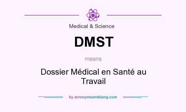 What does DMST mean? It stands for Dossier Médical en Santé au Travail