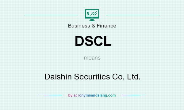 What does DSCL mean? It stands for Daishin Securities Co. Ltd.