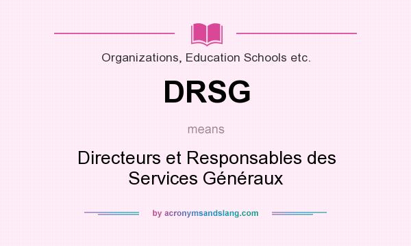 What does DRSG mean? It stands for Directeurs et Responsables des Services Généraux