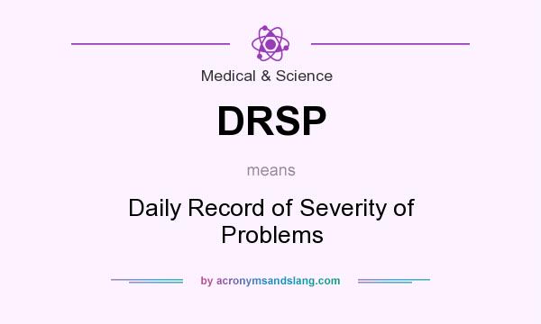 What does DRSP mean? It stands for Daily Record of Severity of Problems