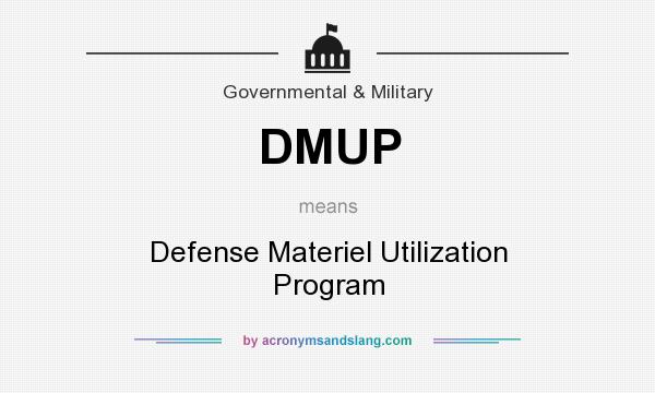 What does DMUP mean? It stands for Defense Materiel Utilization Program