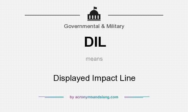 What does DIL mean? It stands for Displayed Impact Line